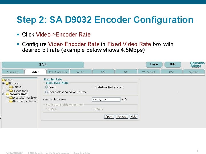 Step 2: SA D 9032 Encoder Configuration § Click Video->Encoder Rate § Configure Video