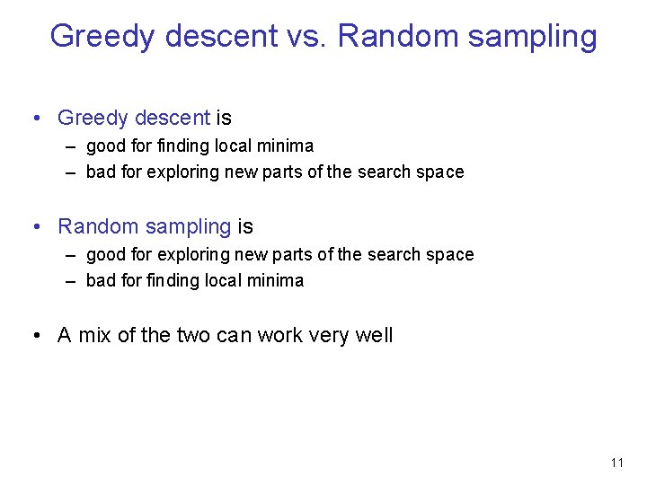 Greedy descent vs. Random sampling • Greedy descent is – good for finding local