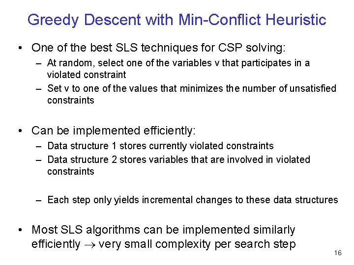 Greedy Descent with Min-Conflict Heuristic • One of the best SLS techniques for CSP