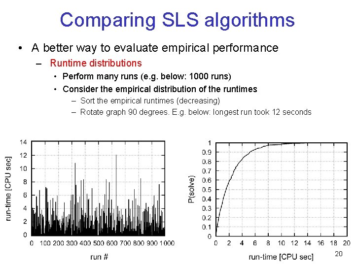 Comparing SLS algorithms • A better way to evaluate empirical performance – Runtime distributions