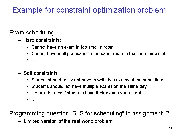 Example for constraint optimization problem Exam scheduling – Hard constraints: • Cannot have an