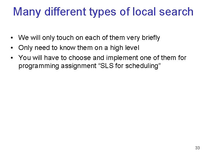 Many different types of local search • We will only touch on each of