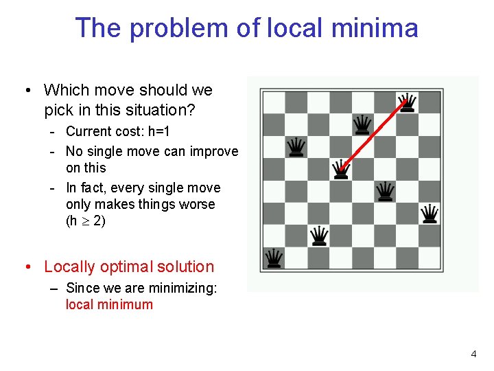 The problem of local minima • Which move should we pick in this situation?