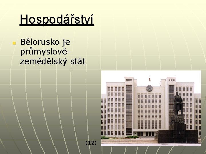 Hospodářství n Bělorusko je průmyslovězemědělský stát (12) 