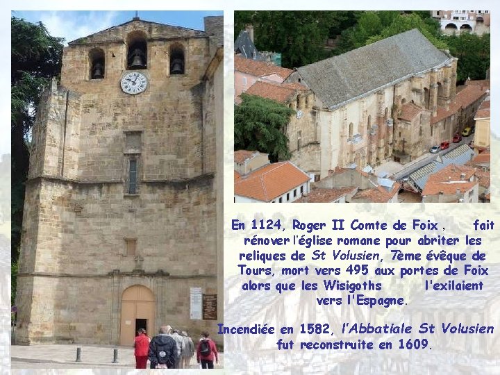 En 1124, Roger II Comte de Foix , fait rénover l’église romane pour abriter
