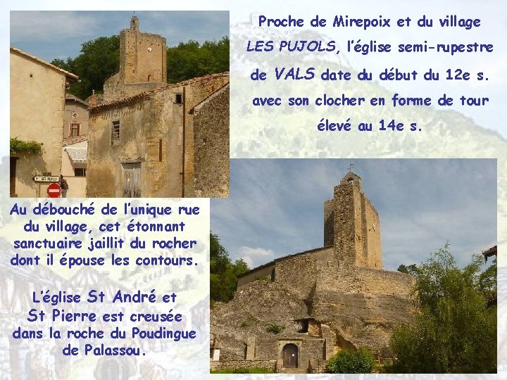 Proche de Mirepoix et du village LES PUJOLS, l’église semi-rupestre de VALS date du