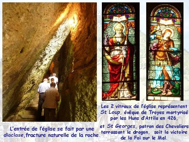 Les 2 vitraux de l’église représentent St Loup, évêque de Troyes martyrisé par les