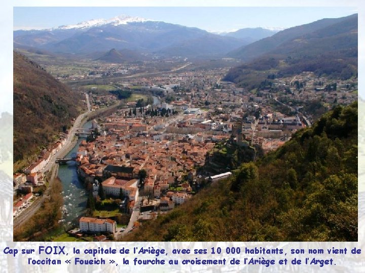 Cap sur FOIX, la capitale de l’Ariège, avec ses 10 000 habitants, son nom