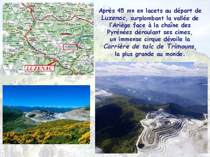 Après 45 mn en lacets au départ de Luzenac, surplombant la vallée de l’Ariège