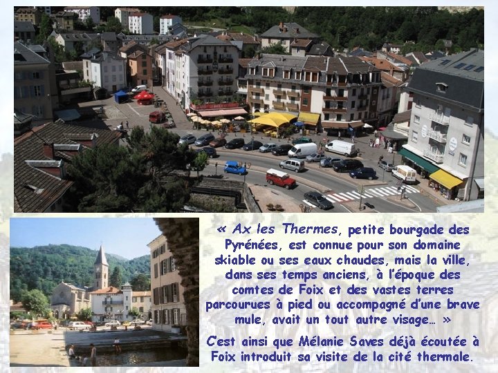  « Ax les Thermes, petite bourgade des Pyrénées, est connue pour son domaine