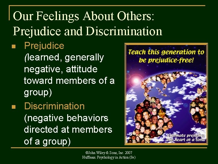 Our Feelings About Others: Prejudice and Discrimination n n Prejudice (learned, generally negative, attitude