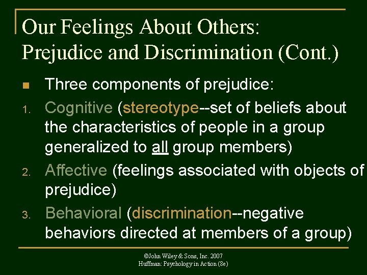 Our Feelings About Others: Prejudice and Discrimination (Cont. ) n 1. 2. 3. Three