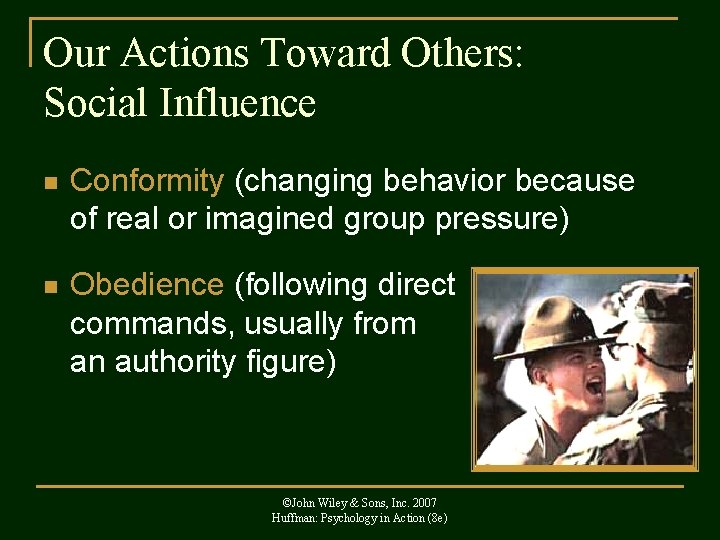 Our Actions Toward Others: Social Influence n Conformity (changing behavior because of real or