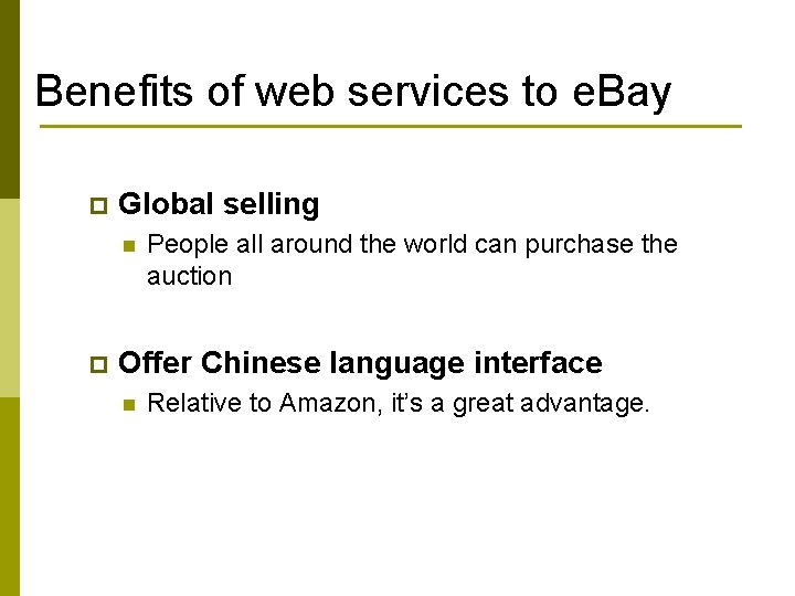 Benefits of web services to e. Bay p Global selling n p People all