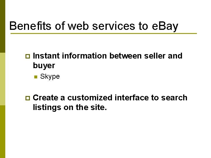 Benefits of web services to e. Bay p Instant information between seller and buyer