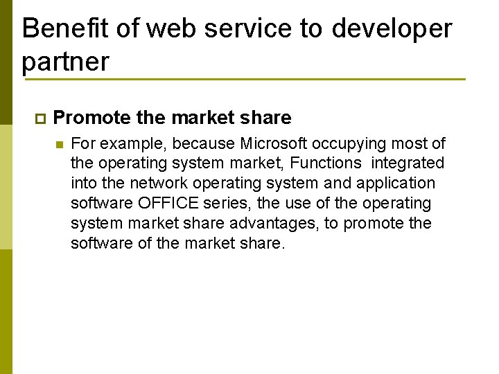 Benefit of web service to developer partner p Promote the market share n For
