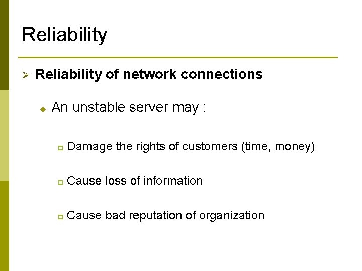 Reliability Ø Reliability of network connections u An unstable server may : p Damage