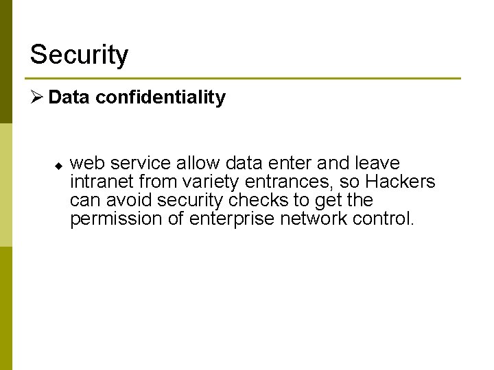 Security Ø Data confidentiality u web service allow data enter and leave intranet from