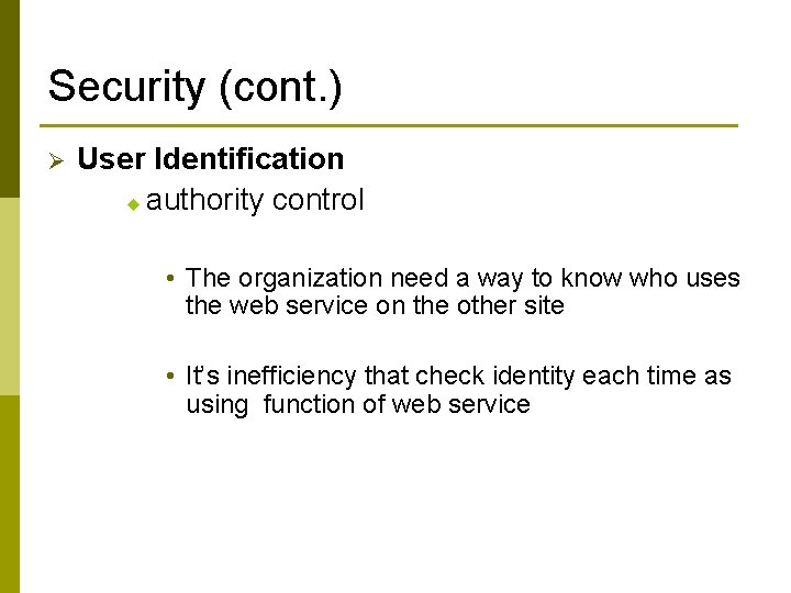 Security (cont. ) Ø User Identification u authority control • The organization need a