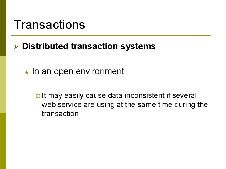Transactions Ø Distributed transaction systems u In an open environment p It may easily