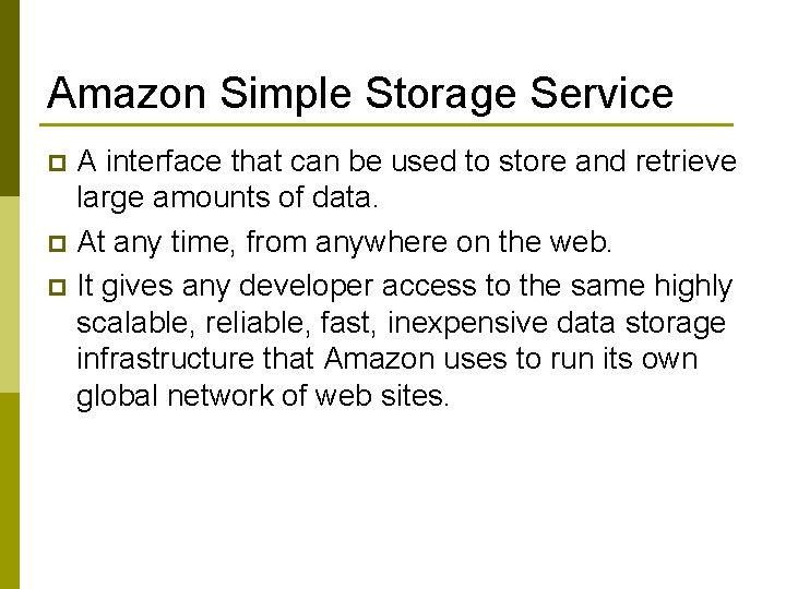Amazon Simple Storage Service A interface that can be used to store and retrieve