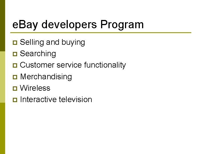 e. Bay developers Program Selling and buying p Searching p Customer service functionality p