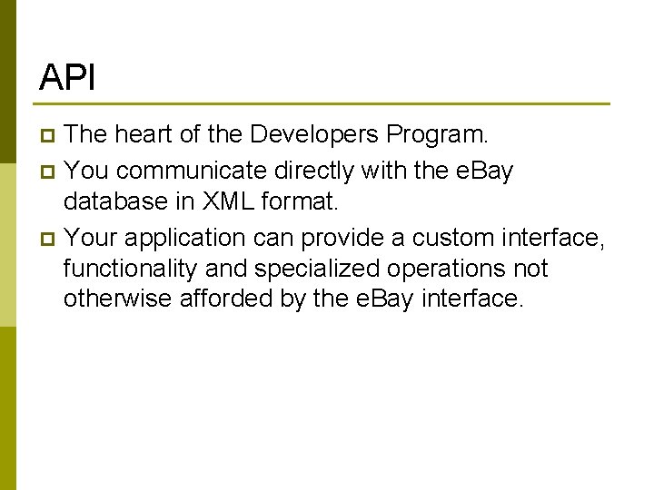 API The heart of the Developers Program. p You communicate directly with the e.