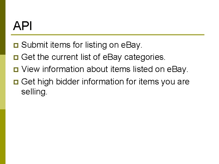 API Submit items for listing on e. Bay. p Get the current list of