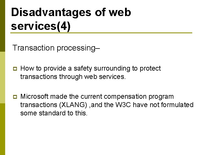 Disadvantages of web services(4) Transaction processing– p How to provide a safety surrounding to