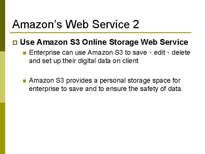 Amazon’s Web Service 2 p Use Amazon S 3 Online Storage Web Service n