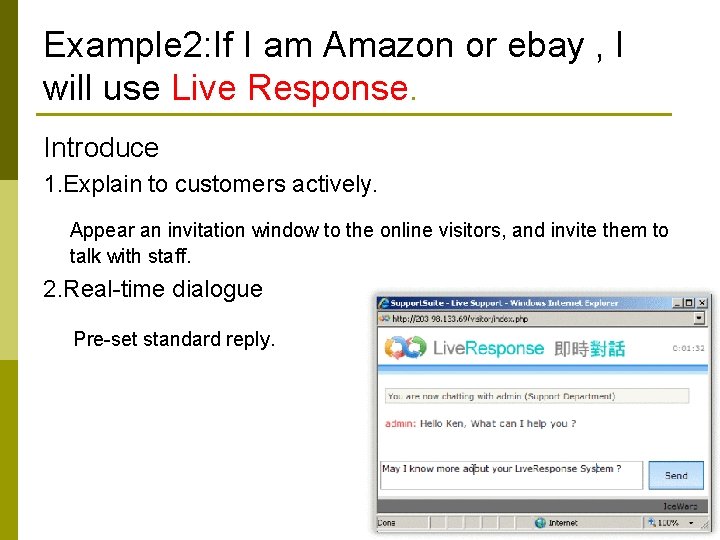 Example 2: If I am Amazon or ebay , I will use Live Response.