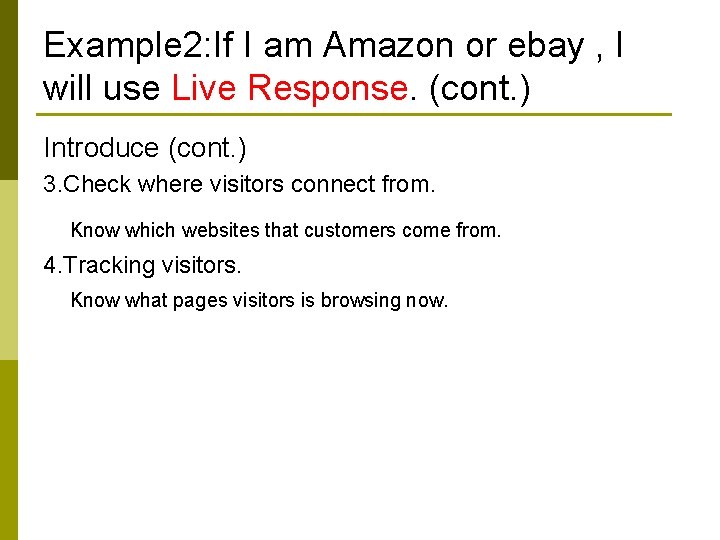 Example 2: If I am Amazon or ebay , I will use Live Response.