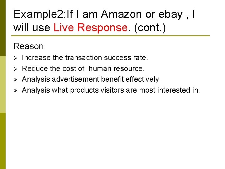 Example 2: If I am Amazon or ebay , I will use Live Response.