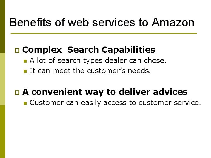 Benefits of web services to Amazon p Complex Search Capabilities n n p A