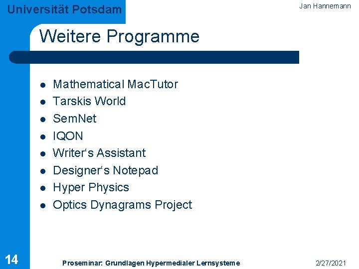 Universität Potsdam Jan Hannemann Weitere Programme l l l l 14 Mathematical Mac. Tutor