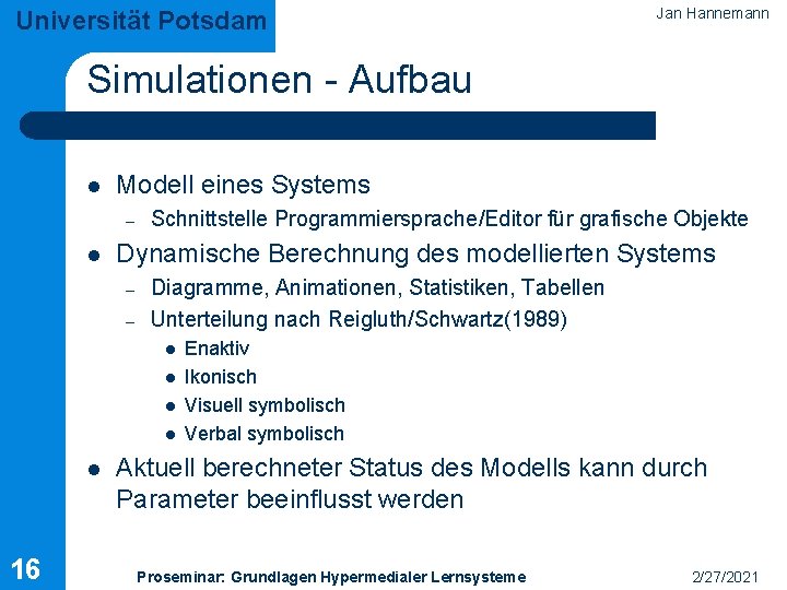 Universität Potsdam Jan Hannemann Simulationen - Aufbau l Modell eines Systems – l Schnittstelle