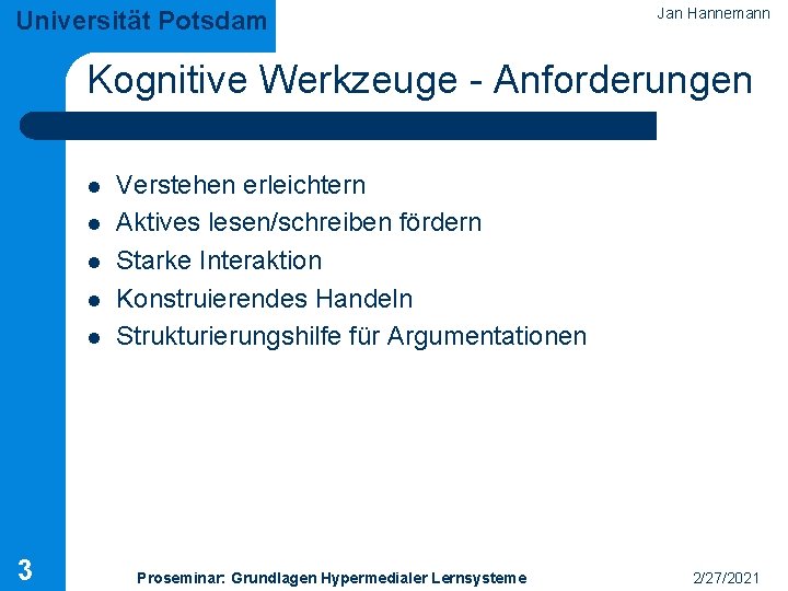 Universität Potsdam Jan Hannemann Kognitive Werkzeuge - Anforderungen l l l 3 Verstehen erleichtern