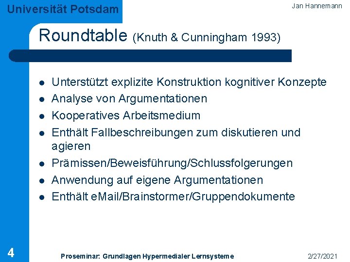 Universität Potsdam Jan Hannemann Roundtable (Knuth & Cunningham 1993) l l l l 4