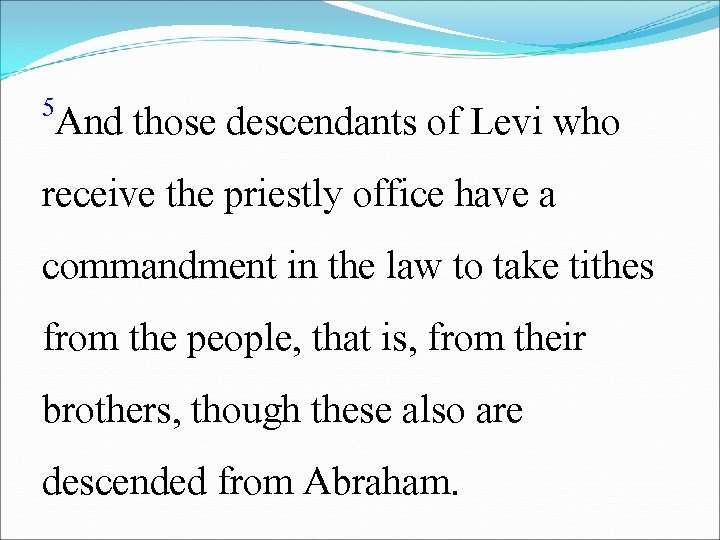 5 And those descendants of Levi who receive the priestly office have a commandment