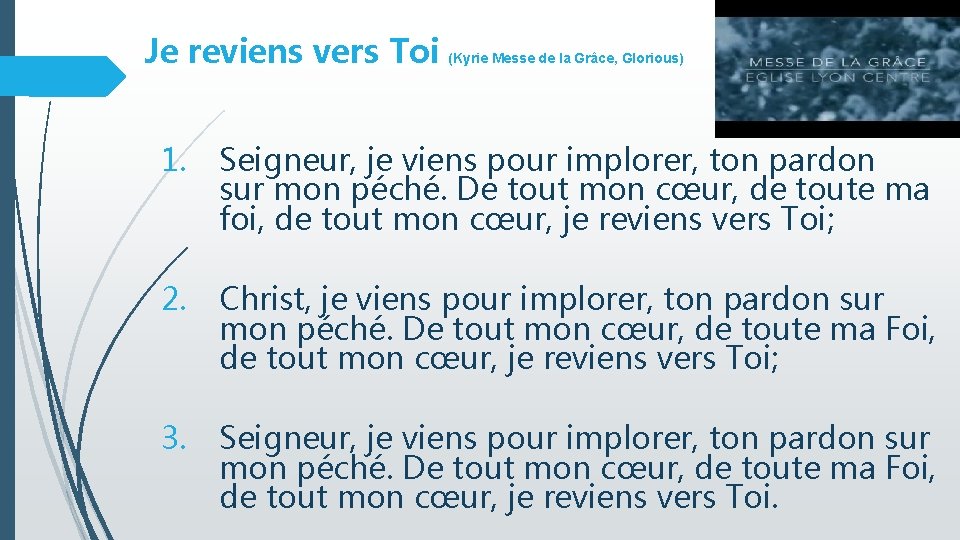 Je reviens vers Toi (Kyrie Messe de la Grâce, Glorious) 1. Seigneur, je viens