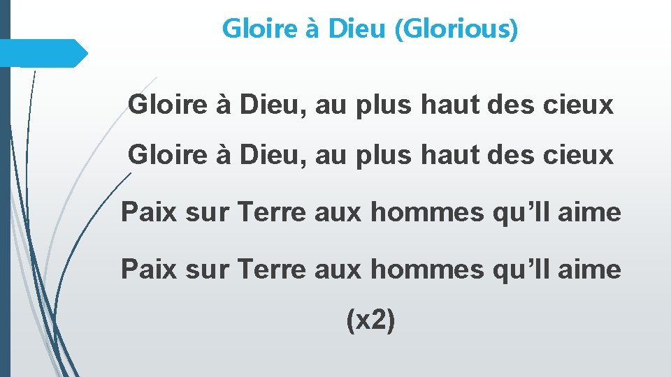 Gloire à Dieu (Glorious) Gloire à Dieu, au plus haut des cieux Paix sur