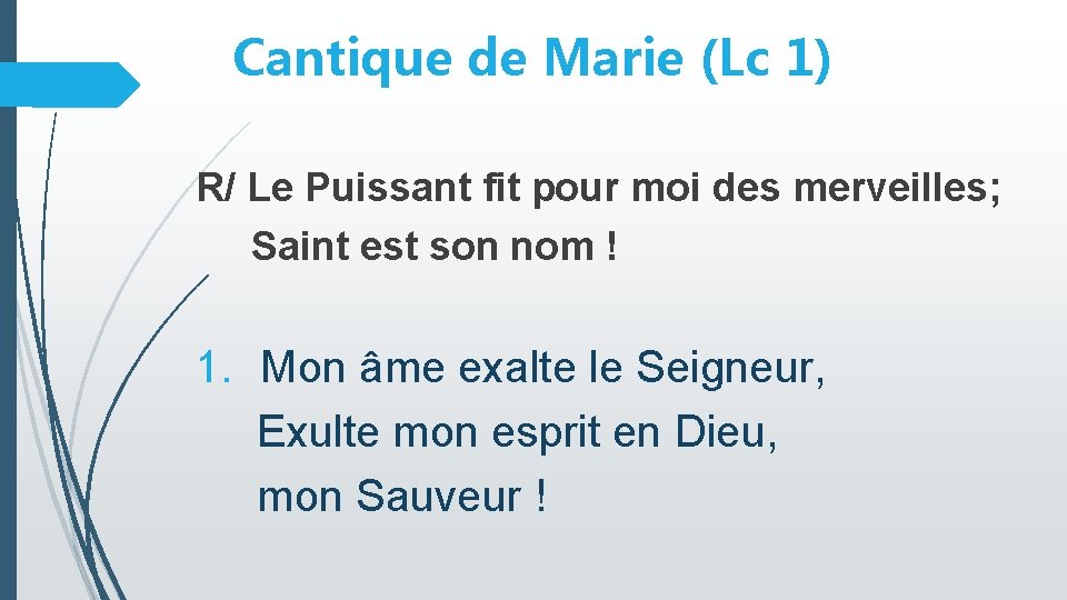 Cantique de Marie (Lc 1) R/ Le Puissant fit pour moi des merveilles; Saint