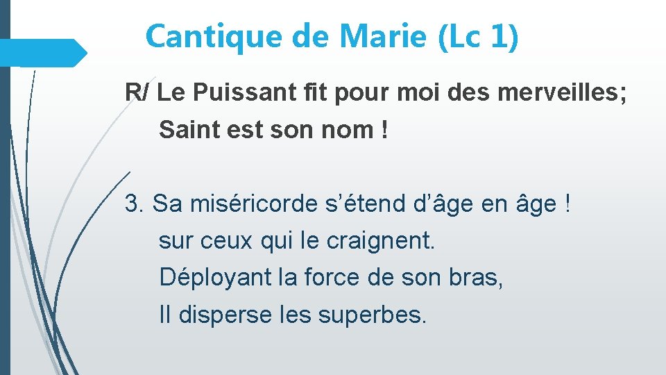 Cantique de Marie (Lc 1) R/ Le Puissant fit pour moi des merveilles; Saint