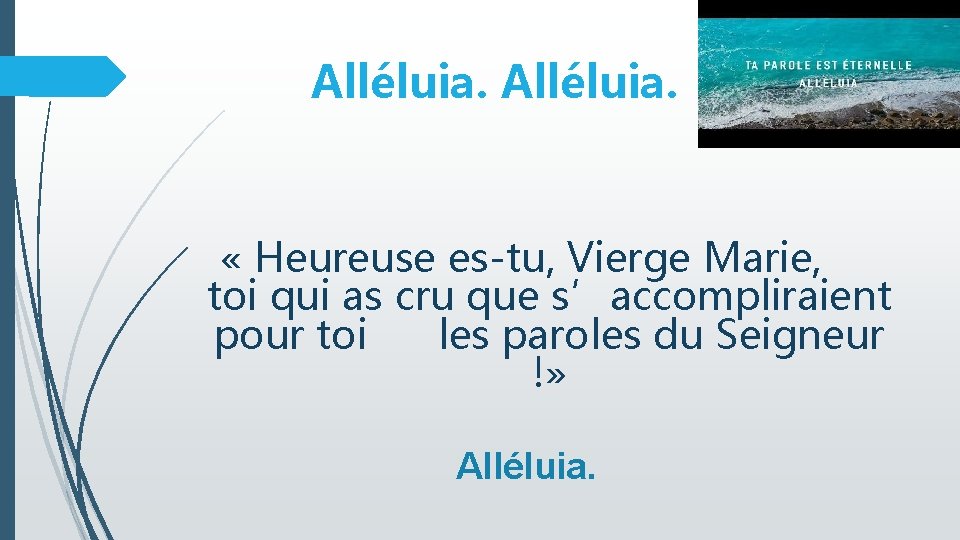 Alléluia. « Heureuse es-tu, Vierge Marie, toi qui as cru que s’accompliraient pour toi