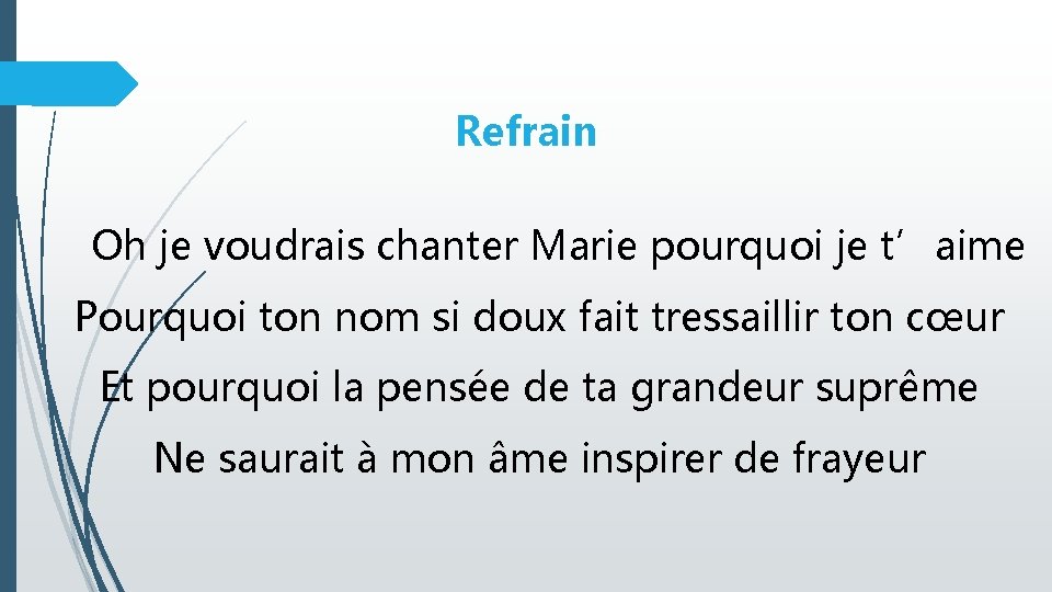 Refrain Oh je voudrais chanter Marie pourquoi je t’aime Pourquoi ton nom si doux