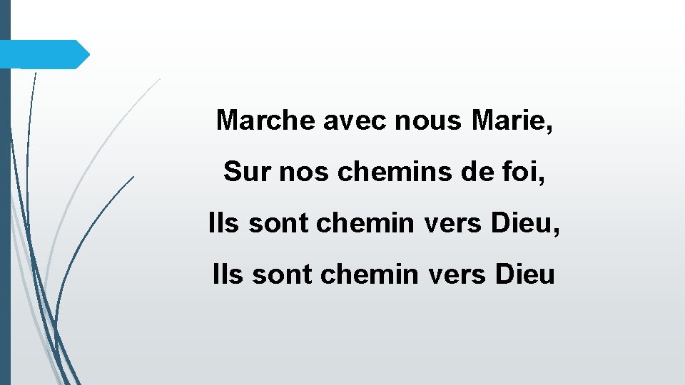 Marche avec nous Marie, Sur nos chemins de foi, Ils sont chemin vers Dieu