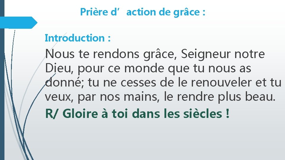 Prière d’action de grâce : Introduction : Nous te rendons grâce, Seigneur notre Dieu,