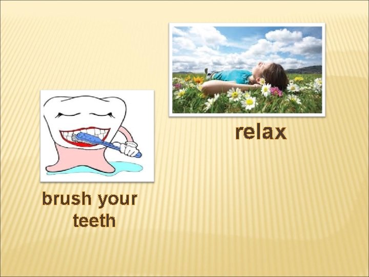 relax brush your teeth 