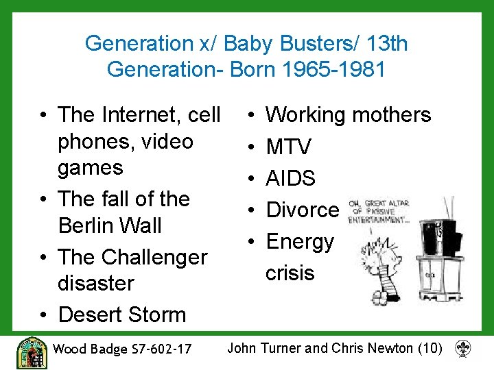 Generation x/ Baby Busters/ 13 th Generation- Born 1965 -1981 • The Internet, cell