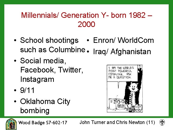 Millennials/ Generation Y- born 1982 – 2000 • School shootings • Enron/ World. Com